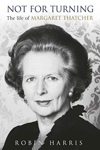 Beispielbild fr Not for Turning: The Life of Margaret Thatcher zum Verkauf von WorldofBooks