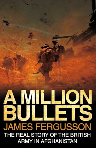 Imagen de archivo de A Million Bullets: The real story of the British Army in Afghanistan a la venta por AwesomeBooks
