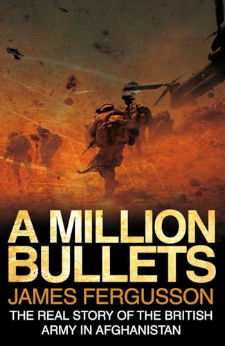 Stock image for A Million Bullets: The real story of the British Army in Afghanistan for sale by WorldofBooks