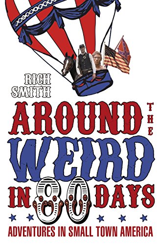 Around the Weird In 80 Days - Adventures in Small-Town America