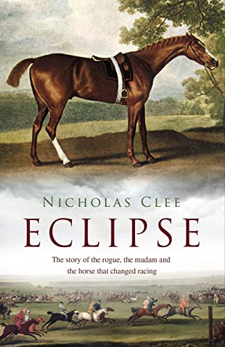 Beispielbild fr Eclipse: The Story of the Rogue, the Madam and the Horse that Changed Racing zum Verkauf von Prairie Creek Books LLC.