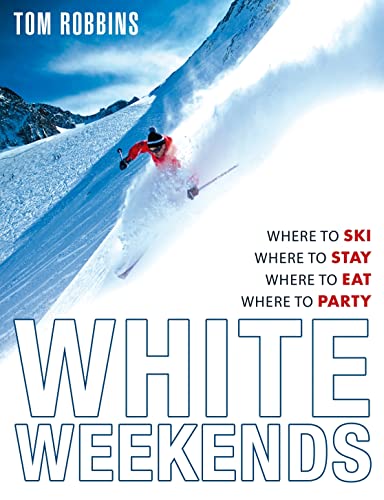 9780593060155: White Weekends: Where to Ski, Where to Stay, Where to Eat, Where to Party [Lingua Inglese]