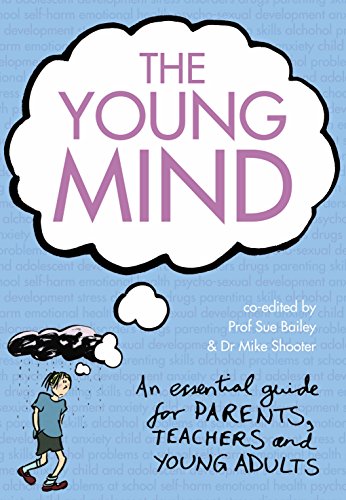 Imagen de archivo de The Young Mind: An Essential Guide to Mental Health for Young Adults, Parents and Teachers a la venta por WorldofBooks