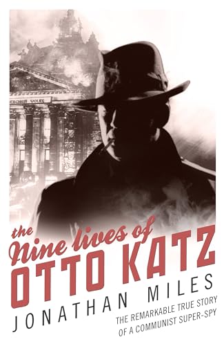 Beispielbild fr The Nine Lives of Otto Katz: The Remarkable True Story of a Communist Super-Spy zum Verkauf von Adventures Underground