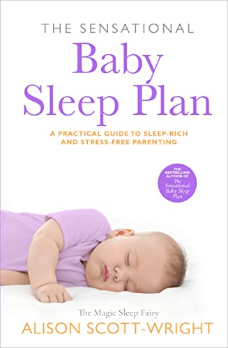 Stock image for The Sensational Baby Sleep Plan: a practical guide to sleep-rich and stress-free parenting from recognised sleep guru Alison Scott-Wright for sale by WorldofBooks