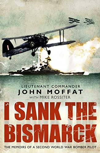 Beispielbild fr I Sank the Bismarck: Memoirs of a Second World War Navy Pilot zum Verkauf von Powell's Bookstores Chicago, ABAA