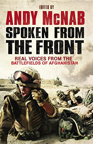 Stock image for Spoken from the Front: Real Voices from the Battlefields of Afghanistan. Edited by Andy McNab for sale by ThriftBooks-Dallas
