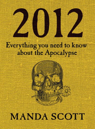 2012: Everything You Need to Know about the Apocalypse (9780593069936) by Manda Scott