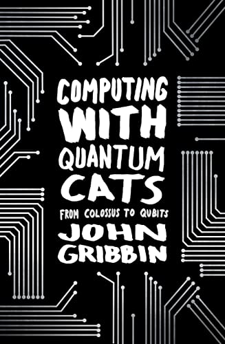 9780593071151: Computing with Quantum Cats: From Colossus to Qubits