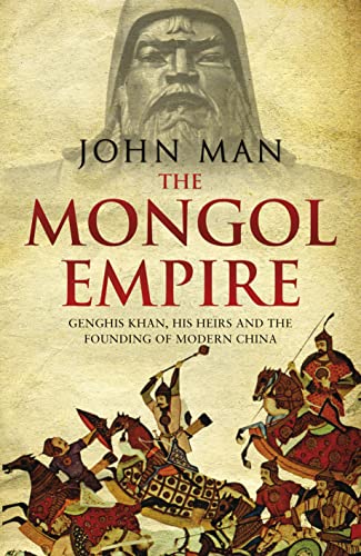 9780593071243: The Mongol Empire: Genghis Khan, his heirs and the founding of modern China