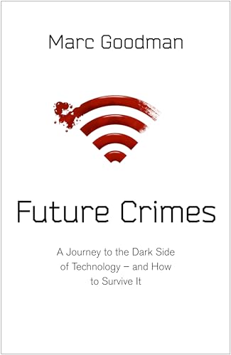 Beispielbild fr Future Crimes: Everything Is Connected, Everyone Is Vulnerable and What We Can Do About It zum Verkauf von WorldofBooks