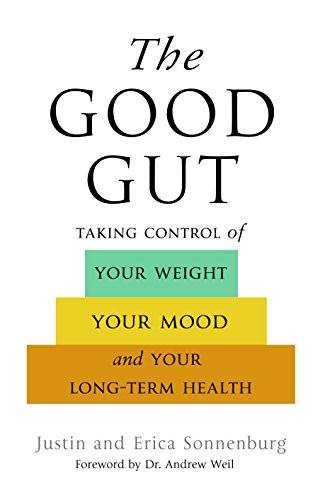 Stock image for The Good Gut : Taking Control of Your Weight, Your Mood, and Your Long Term Health for sale by Better World Books Ltd