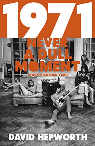 Stock image for 1971 - Never a Dull Moment: Rock's Golden Year for sale by WeBuyBooks