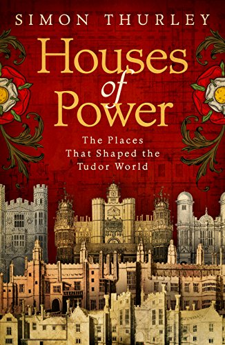 Beispielbild fr Houses of Power: The Places that Shaped the Tudor World zum Verkauf von WorldofBooks