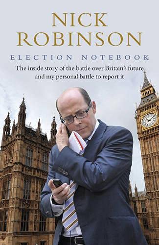 9780593075197: Election Notebook: The Inside Story Of The Battle Over Britain’s Future And My Personal Battle To Report It