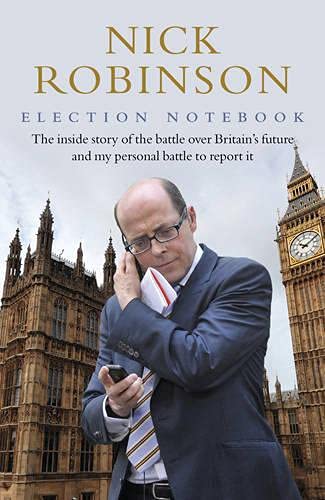 9780593075197: Election Notebook: The Inside Story Of The Battle Over Britain's Future And My Personal Battle To Report It