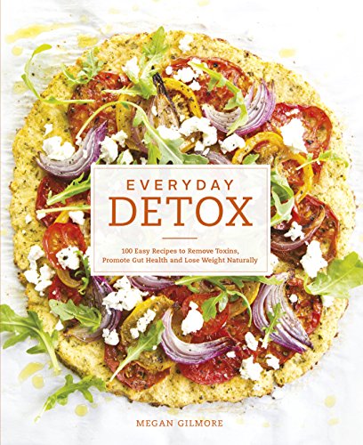 9780593075890: Everyday Detox: 100 Easy Recipes to Remove Toxins, Promote Gut Health and Lose Weight Naturally
