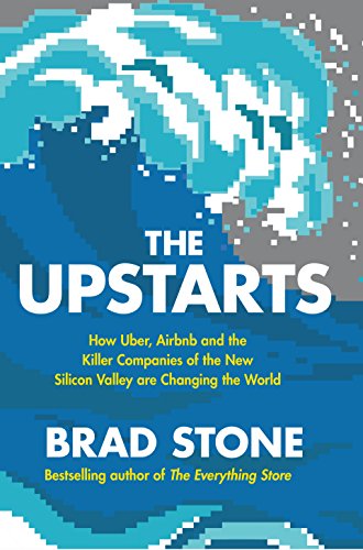 Stock image for The Upstarts: How Uber, Airbnb and the Killer Companies of the New Silicon Valley are Changing the World for sale by WorldofBooks