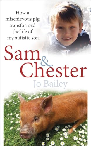 9780593077368: Sam and Chester: How a Mischievous Pig Transformed the Life of My Autistic Son