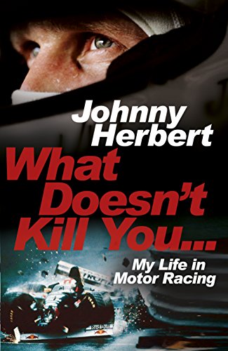 Stock image for What Doesnt Kill You.: My Life in Motor Racing for sale by Zoom Books Company