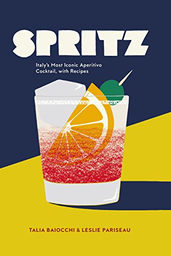 Stock image for Spritz: Italys Most Iconic Aperitivo Cocktail for sale by Brit Books