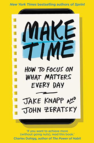 Beispielbild fr Make Time: How to focus on what matters every day zum Verkauf von medimops