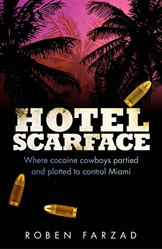 Imagen de archivo de Hotel Scarface: Where Cocaine Cowboys Partied and Plotted to Control Miami a la venta por WorldofBooks