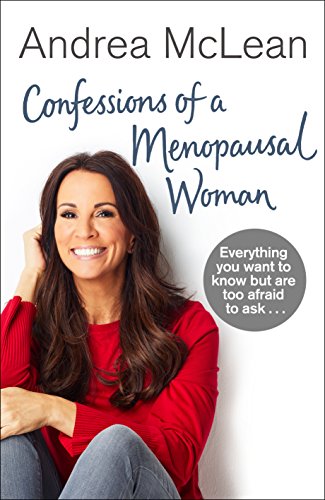 Imagen de archivo de Confessions of a Menopausal Woman: Everything you want to know but are too afraid to ask. a la venta por HPB-Ruby