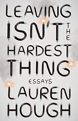 Stock image for Leaving Isn't the Hardest Thing: Essays for sale by SecondSale