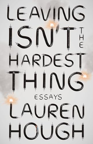 Stock image for Leaving Isn't the Hardest Thing: Essays for sale by SecondSale