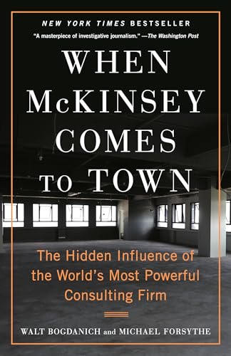 Imagen de archivo de When McKinsey Comes to Town: The Hidden Influence of the World's Most Powerful Consulting Firm a la venta por HPB-Red