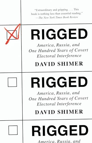 Stock image for Rigged: America, Russia, and One Hundred Years of Covert Electoral Interference for sale by Read&Dream
