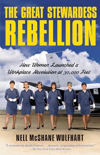 Stock image for The Great Stewardess Rebellion: How Women Launched a Workplace Revolution at 30,000 Feet for sale by ThriftBooks-Dallas