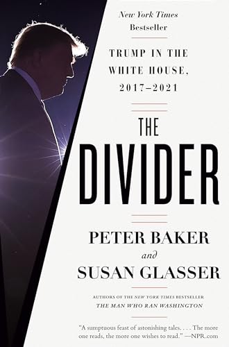 Beispielbild fr The Divider: Trump in the White House, 2017-2021 [Paperback] Baker, Peter and Glasser, Susan zum Verkauf von Lakeside Books