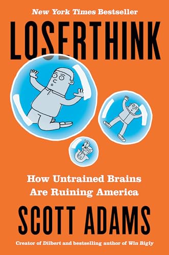 Stock image for Loserthink: How Untrained Brains Are Ruining America Adams, Scott for sale by Aragon Books Canada