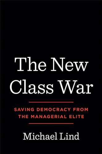 Stock image for The New Class War: Saving Democracy from the Managerial Elite for sale by SecondSale