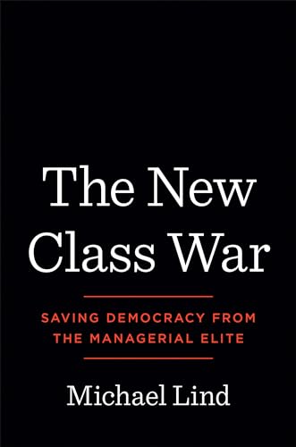 9780593083697: The New Class War: Saving Democracy from the Managerial Elite