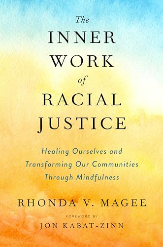 Imagen de archivo de The Inner Work of Racial Justice: Healing Ourselves and Transforming Our Communities Through Mindfulness a la venta por SecondSale