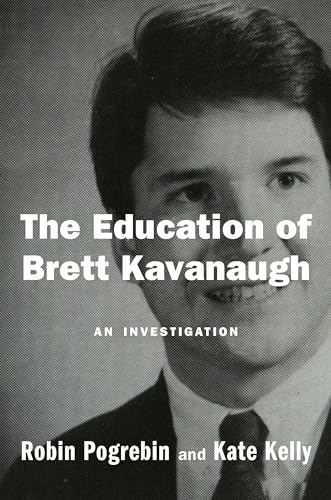 Beispielbild fr The Education of Brett Kavanaugh: An Investigation zum Verkauf von Gulf Coast Books