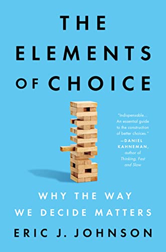 Beispielbild fr The Elements of Choice: Why the Way We Decide Matters zum Verkauf von Dream Books Co.