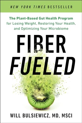 9780593084588: Fiber Fueled: The Plant-Based Gut Health Program for Losing Weight, Restoring Your Health, and Optimizing Your Microbiome
