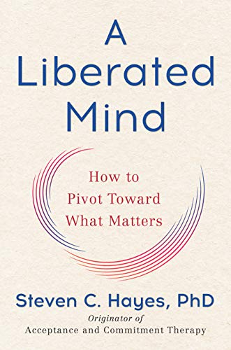 Beispielbild fr A Liberated Mind (MR-EXP): How to Pivot Toward What Matters zum Verkauf von Books From California