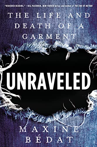 Stock image for Unraveled: The Life and Death of a Garment for sale by ThriftBooks-Atlanta
