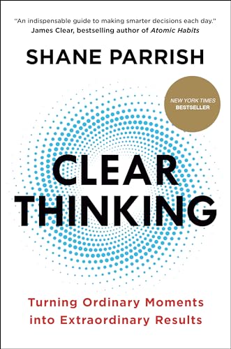 9780593086117: Clear Thinking: Turning Ordinary Moments into Extraordinary Results