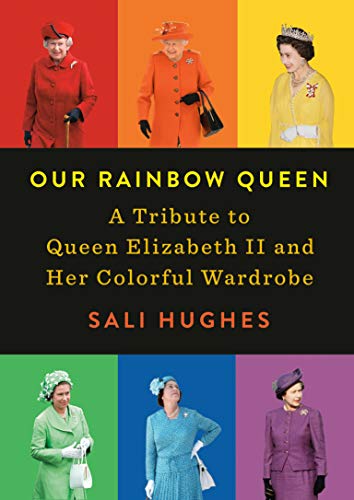 9780593086254: Our Rainbow Queen: A Tribute to Queen Elizabeth II and Her Colorful Wardrobe