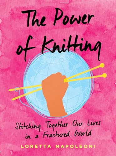 Beispielbild fr The Power of Knitting: Stitching Together Our Lives in a Fractured World zum Verkauf von ThriftBooks-Atlanta