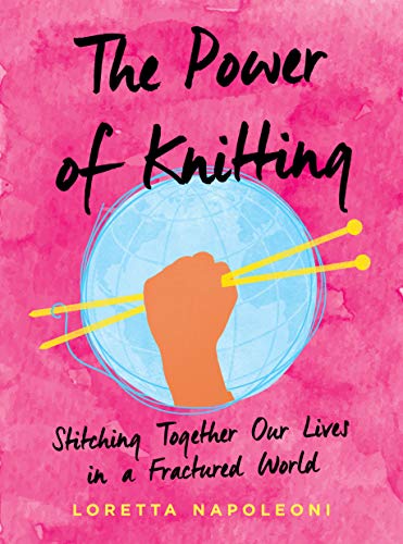 Imagen de archivo de The Power of Knitting: Stitching Together Our Lives in a Fractured World a la venta por ThriftBooks-Atlanta