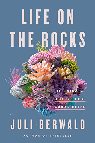 Beispielbild fr Life on the Rocks: Building a Future for Coral Reefs zum Verkauf von SecondSale