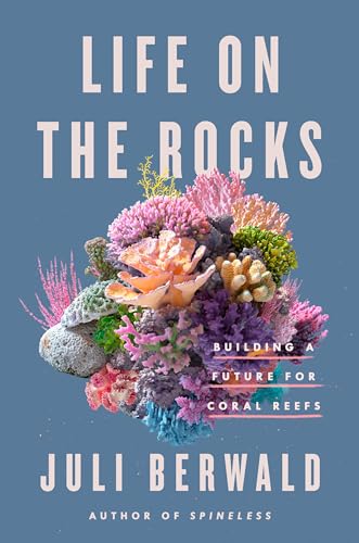 Stock image for Life on the Rocks: Building a Future for Coral Reefs for sale by SecondSale