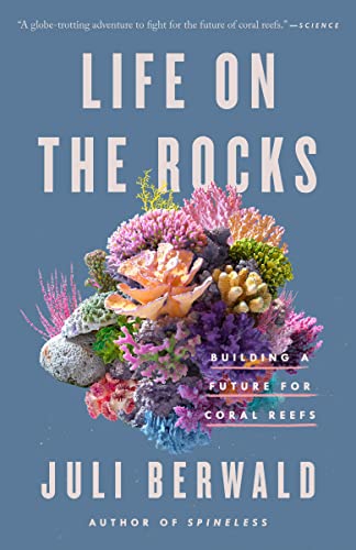 Stock image for Life on the Rocks: Building a Future for Coral Reefs for sale by SecondSale